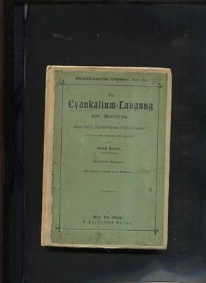 Die Cyankalium-Laugung von Golderzen., mit 15 Abbildungen und 14 Tafeln. chemisch - technische Bi...