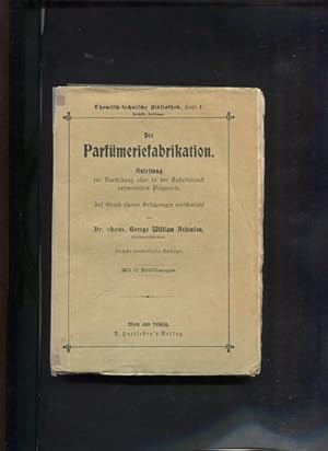 Bild des Verkufers fr Die Parfmeriefabrikation, Anleitug u. Rezept zur Darst. aller in d. Toilettekunst verwendeten Prparate, mit 17 Abbildungen. chemisch-technische Bibliothek ; Bd. 396 zum Verkauf von Antiquariat Buchseite