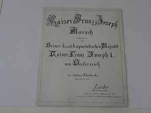 Kaiser Franz Joseph Marsch komponiert und gewidmet von Linke Stabstrompeter, Königl. Sächsisches ...