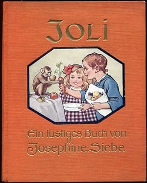 Joli. Ein lustiges Buch von Menschen- und Affen- Kindern von Josephine Siebe. Mit Buchschmuck von...