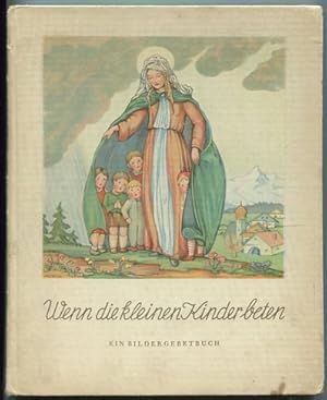 Wenn die kleinen Kinder beten. Ein Bildergebetbuch.