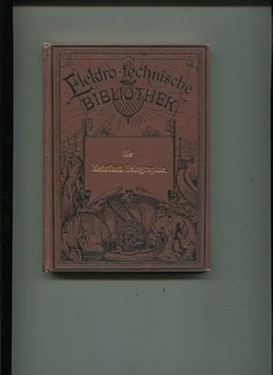 Seller image for Die Mehrfach-Telegraphie auf einem Drahte , mit besonderer Rcksicht auf den Stand der Gegenwart, mit 118 Abbildungen und 5 Tabellen. Elektro-technische Bibliothek ; Bd. 25 for sale by Antiquariat Buchseite