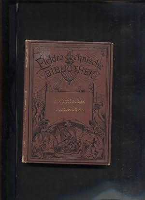 Seller image for Elektrisches Formelbuch. Mit einem Anhange enthaltend die elektrische Terminologie in deutscher, franzsischer und englischer Sprache. Elektro-technische Bibliothek X. Band, mit 15 Abbildungen. for sale by Antiquariat Buchseite