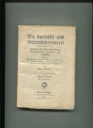 Die Kartoffel- und Getreidebrennerei, Handbuch für Spirirtusfabrikanten, Brennereileiter, Landwir...