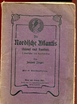 Die Nordische Atlantis (Island und Faeröer). Culturbilder und Landschaften.