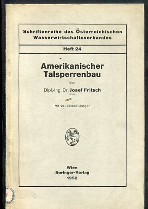 Amerikanischer Talsperrenbau, Schriftenreihe des Östereichischen Wasserwirtschaftsverbandes Heft ...