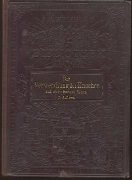 Die Verwertung der Knochen auf chemischem Wege - mit Abbildungen. die Verarbeitung der Knochen au...