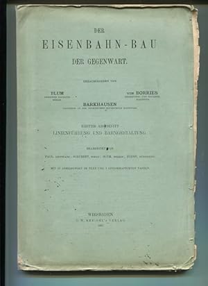 Die Eisenbahn-Bau der Gegenwart - Erster Abschnitt - Linienführung und Bahngestaltung. Die Eisenb...