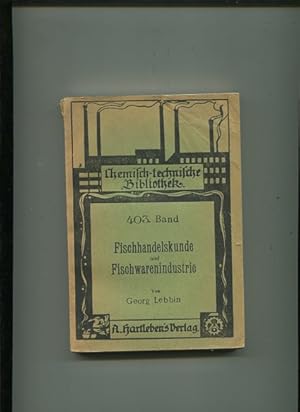 Imagen del vendedor de Fischhandelskunde und Fischwarenindustrie. Ein Hand-, Lehr- und Nachschlagebuch fr Fischhndler, Fischwarenfabrikanten, Feinkosthndler, Tierrzte, Nahrungsmittelchemiker, rzte und Beamte. Chemisch - technische Bibliothek, Band 403. a la venta por Antiquariat Buchseite