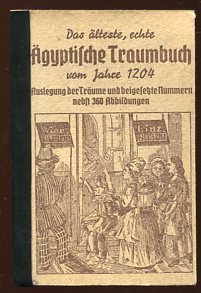 Das älteste, echte Ägyptische Traumbuch vom Jahre 1204. Mit Auslegung der Träume und beigesetzten...