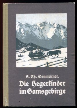 Die Hegerkinder im Gamsgebirge Anschließend an "Die Hegerkinder in der Lobau".