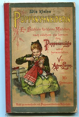 Die kleine Puppenschneiderin . Ein Büchlein für kleine Mädchen, nach welchem sie lernen ihre Pupp...