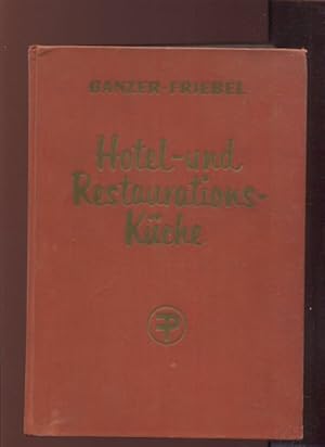 Immagine del venditore per Die Hotel und Restaurations-Kche. Ein Handbuch und Nachschlagewerk fr alle Kchenbetriebe. Unter besonderer Bercksichtigung der deutschen Regionalgerichte und fremdlndischen Spezialitten. venduto da Antiquariat Buchseite