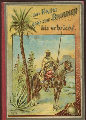 Imagen del vendedor de Der Krug geht zum Brunnen, bis er bricht. a la venta por Antiquariat Buchseite