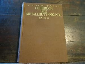 Lehrbuch der Metallhüttenkunde, Band 3. Band 3 Nickel Kobalt Mangan Chrom Molybdän Wolfram Vanadi...