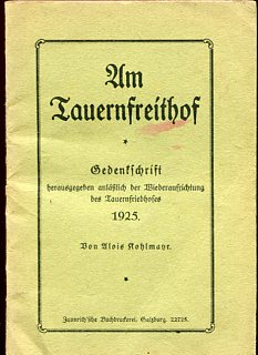 Am Tauernfreithof. Gedenkschrift herausgegeben anläßlich der Wiederaufrichtung des Tauernfriedhof...