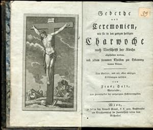 Bild des Verkufers fr Gebethe und Ceremonien, wie sie in der ganzen heiligen Charwoche nach Vorschrift der Kirche abgehalten werden. zum Verkauf von Antiquariat Buchseite