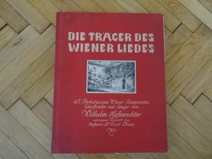 Die Träger des Wiener Liedes. mit 44 (statt 45) Porträtskizzen Wiener Komponisten, Schriftsteller...
