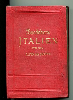 Italien von den Alpen bis Neapel. Kurzes Reisehandbuch. Mit 25 Karten, 29 Plänen und 23 Grundrissen.