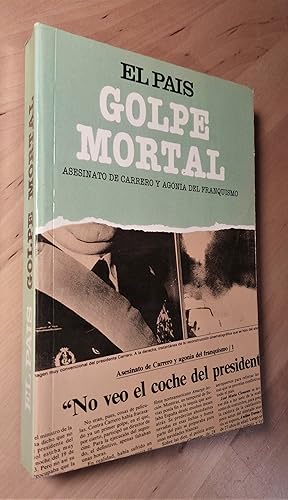 Imagen del vendedor de Golpe mortal. Asesinato de Carrero y agona del franquismo a la venta por Llibres Bombeta