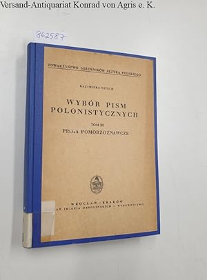 Seller image for Wybor Pism Polonistycznych : Tom III : Pisma Pomorzoznawcze : for sale by Versand-Antiquariat Konrad von Agris e.K.