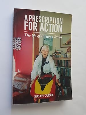 A Prescription For Action : The Life of Dr Janet Irwin