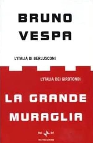 Seller image for La grande muraglia. L'Italia di Berlusconi. L'Italia dei girotondi. for sale by FIRENZELIBRI SRL