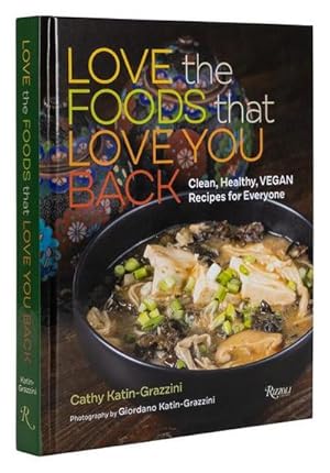 Bild des Verkufers fr Love the Foods That Love You Back : Clean, Healthy, Vegan Recipes for Everyone zum Verkauf von AHA-BUCH GmbH