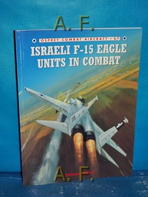 Bild des Verkufers fr Israeli F-15 Eagle Units in Combat (Combat Aircraft, Band 67) zum Verkauf von Antiquarische Fundgrube e.U.