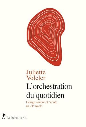 Image du vendeur pour l'orchestration du quotidien : design sonore et coute au 21e sicle mis en vente par Chapitre.com : livres et presse ancienne