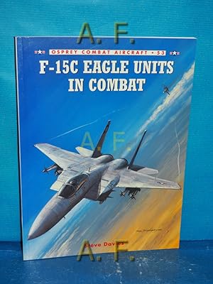 Bild des Verkufers fr F-15C Eagle Units in Combat (Combat Aircraft, Band 53) zum Verkauf von Antiquarische Fundgrube e.U.