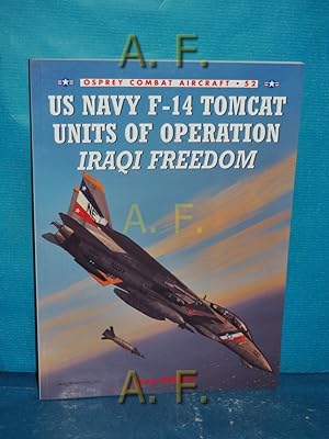 Bild des Verkufers fr US Navy F-14 Tomcat Units of Operation Iraqi Freedom (Combat Aircraft, Band 52) zum Verkauf von Antiquarische Fundgrube e.U.