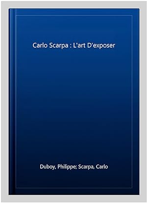 Image du vendeur pour Carlo Scarpa : L'art D'exposer -Language: French mis en vente par GreatBookPricesUK