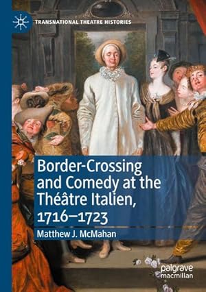 Bild des Verkufers fr Border-Crossing and Comedy at the Thtre Italien, 17161723 zum Verkauf von AHA-BUCH GmbH