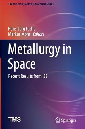 Immagine del venditore per Metallurgy in Space : Recent Results from ISS venduto da AHA-BUCH GmbH