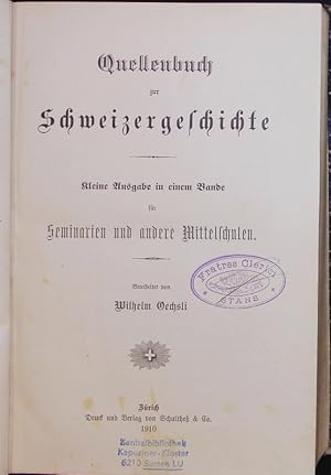 Imagen del vendedor de Quellenbuch zur Schweizergeschichte. Kleine Ausgabe in einem Bande fr Seminarien und andere Mittelschulen. a la venta por Antiquariat Bookfarm