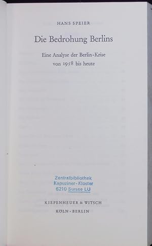 Bild des Verkufers fr Die Bedrohung Berlins. Eine Analyse der Berlin-Krise von 1958 bis heute. zum Verkauf von Antiquariat Bookfarm