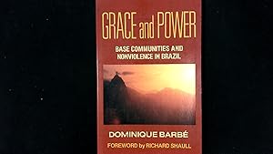 Seller image for Grace and Power: Basic Communities and Nonviolence in Brazil : Authorized and Enlarged English Version: Base Communities and Nonviolence in Brazil. for sale by Antiquariat Bookfarm