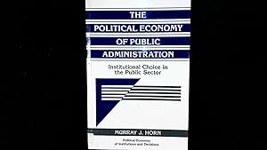 Bild des Verkufers fr The Political Economy of Public Administration: Institutional Choice in the Public Sector. (Political Economy of Institutions and Decisions). zum Verkauf von Antiquariat Bookfarm