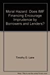 Bild des Verkufers fr Moral hazard: Does IMF financing encourage imprudence by borrowers and lenders? zum Verkauf von Antiquariat Bookfarm