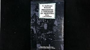 Bild des Verkufers fr Presidentes y congresos en Argentina : mitos y realidades. Coleccion Estudios poli?ticos y sociales. zum Verkauf von Antiquariat Bookfarm