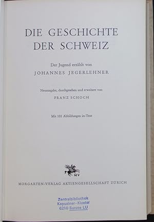 Seller image for Die Geschichte der Schweiz. Der Jugend erzhlt Neuausgabe durchgesehen und erweitert von Schoch Franz. for sale by Antiquariat Bookfarm