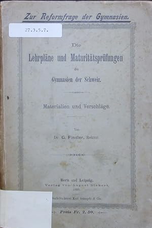 Bild des Verkufers fr Die Lehrplne und Maturittsprfungen der Gymnasien der Schweiz. Materialien und Vorschlge. zum Verkauf von Antiquariat Bookfarm