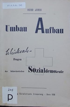 Immagine del venditore per Umbau, Aufbau. Schicksalsfragen der schweizerischen Sozialdemokratie. venduto da Antiquariat Bookfarm