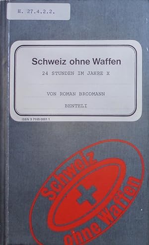Bild des Verkufers fr Schweiz ohne Waffen. 24 Stunden im Jahre X. zum Verkauf von Antiquariat Bookfarm