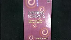 Seller image for Frey, B: Inspiring Economics: Human Motivation in Political Economy. for sale by Antiquariat Bookfarm