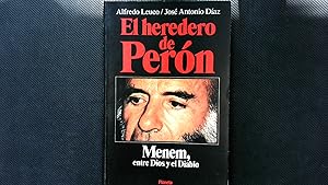 Imagen del vendedor de El heredero de Peron : Menem, entre Dios y el Diablo. a la venta por Antiquariat Bookfarm