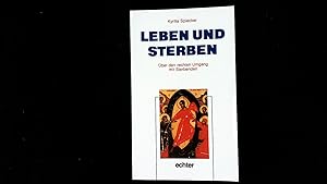 Seller image for Leben und Sterben. ber den rechten Umgang mit Sterbenden. for sale by Antiquariat Bookfarm