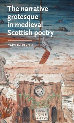 Seller image for Narrative Grotesque in Medieval Scottish Poetry for sale by GreatBookPrices