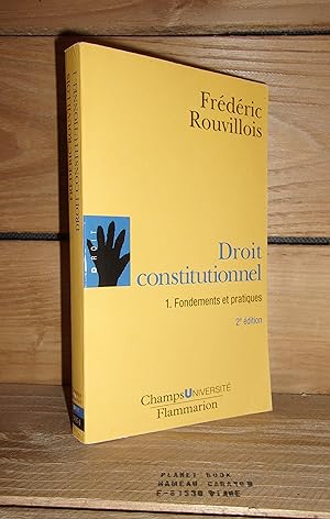 DROIT CONSTITUTIONNEL - Tome 1 : Fondements et Pratiques